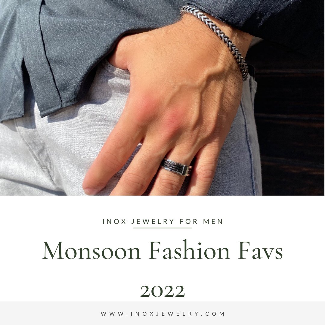 Four Monsoon Fashion Favorites to Amp Up Your Wardrobe - INOX Jewelry for Men