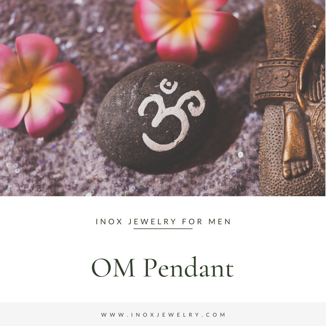 OM Pendants: Benefits, History, and Why You Should Wear It - INOX Jewelry for Men