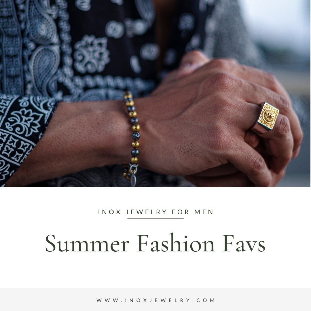 Some Summer Fashion Favourites You Deserve - INOX Jewelry for Men