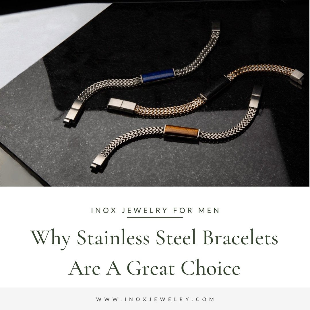 The Benefits of Wearing Stainless Steel Bracelets - Why They Are a Great Choice for Jewelry - INOX Jewelry for Men