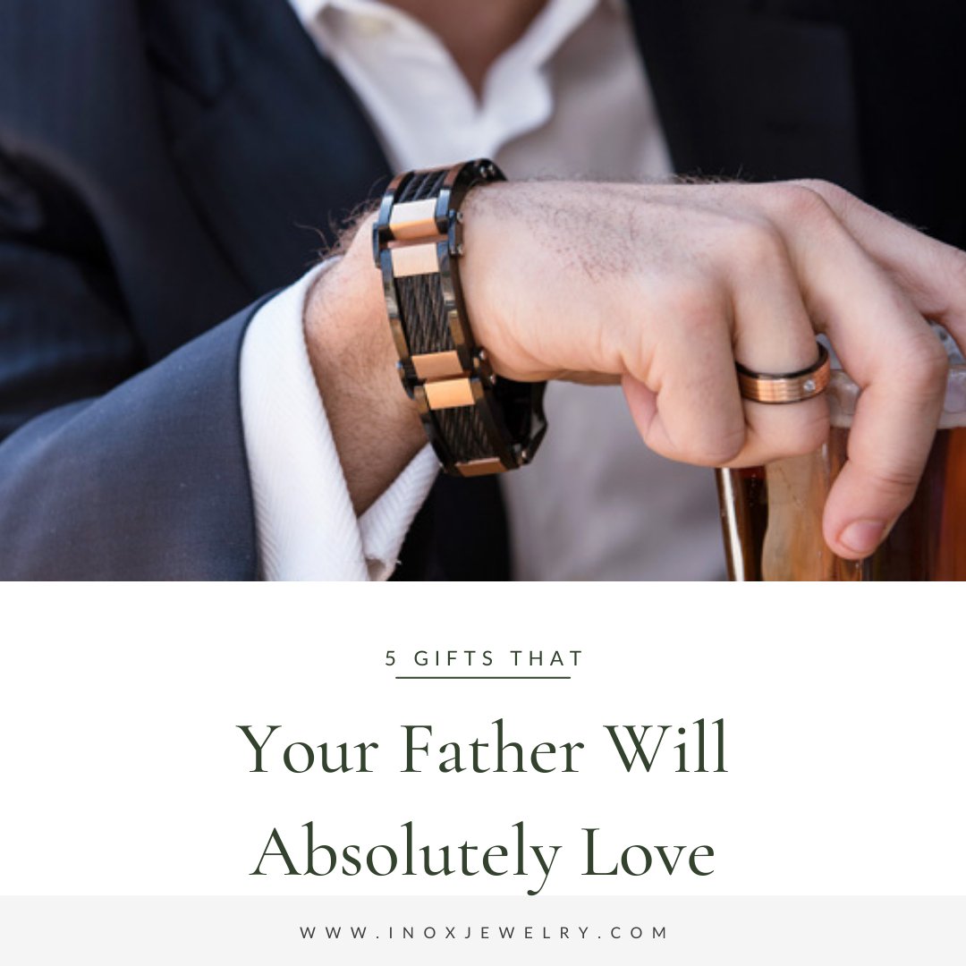 Top Five Gifts for Your Father That He Will Absolutely Adore - INOX Jewelry for Men