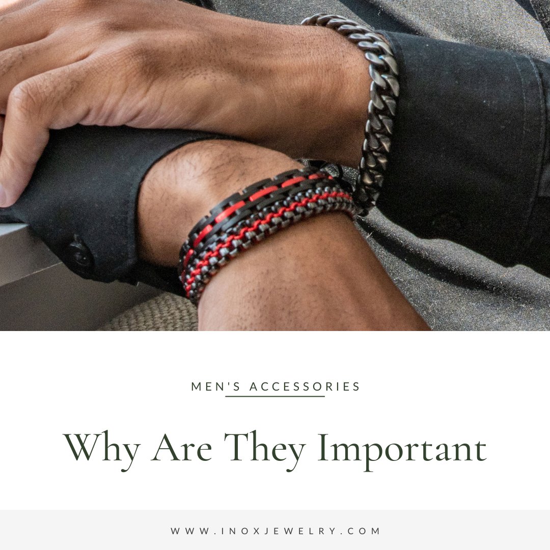 Why Are Men's Accessories Important? - INOX Jewelry for Men