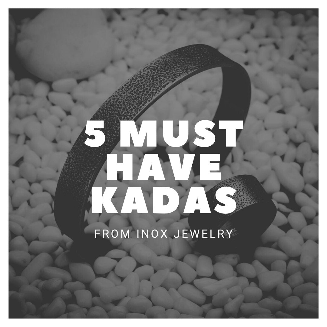 5 Must-Have Kadas from INOX Jewelry - INOX Jewelry for Men