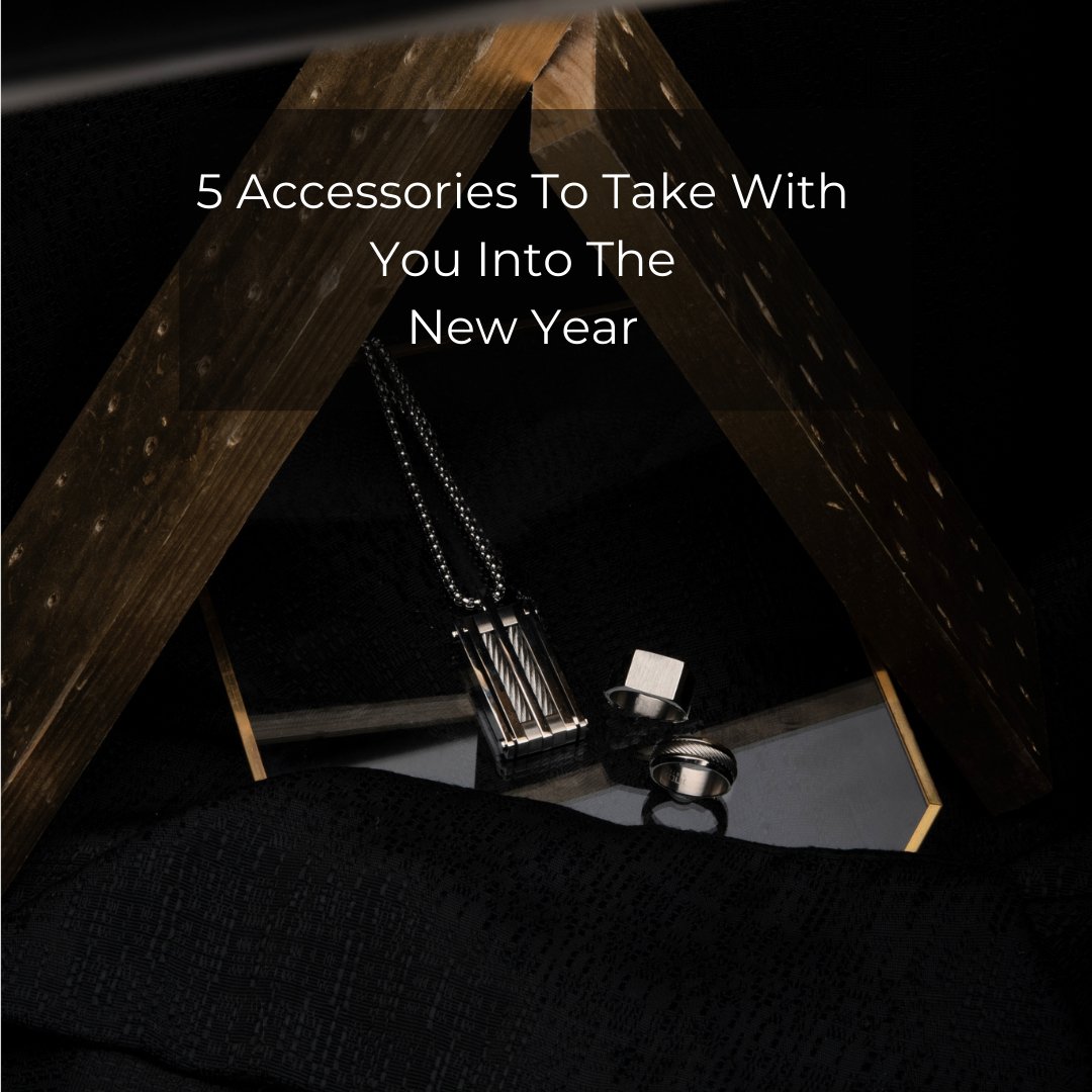 Five Accessories to Add to Your Wardrobe This New Year - INOX Jewelry for Men