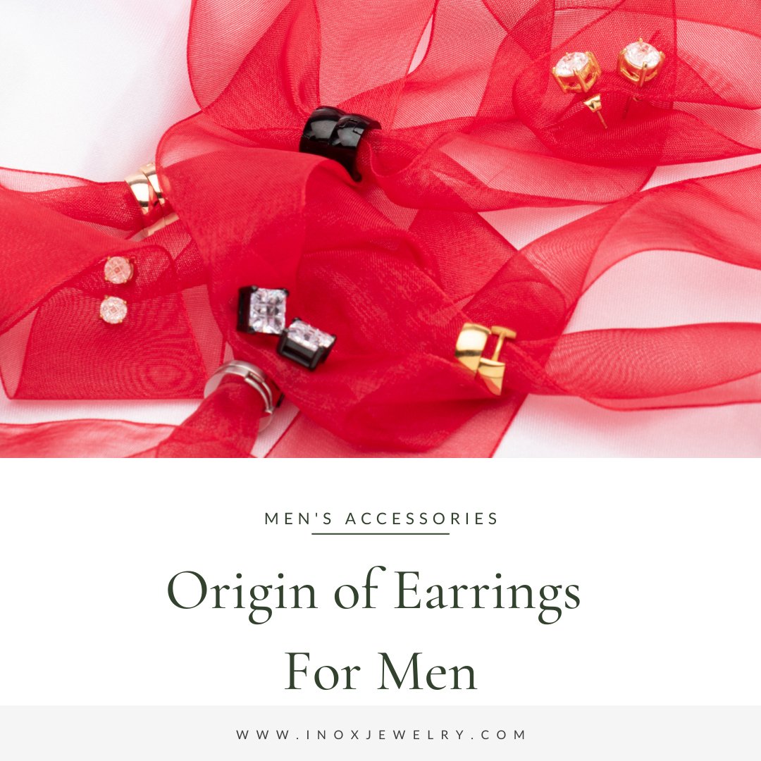 Origin of Earrings for Men - Inox Jewelry India