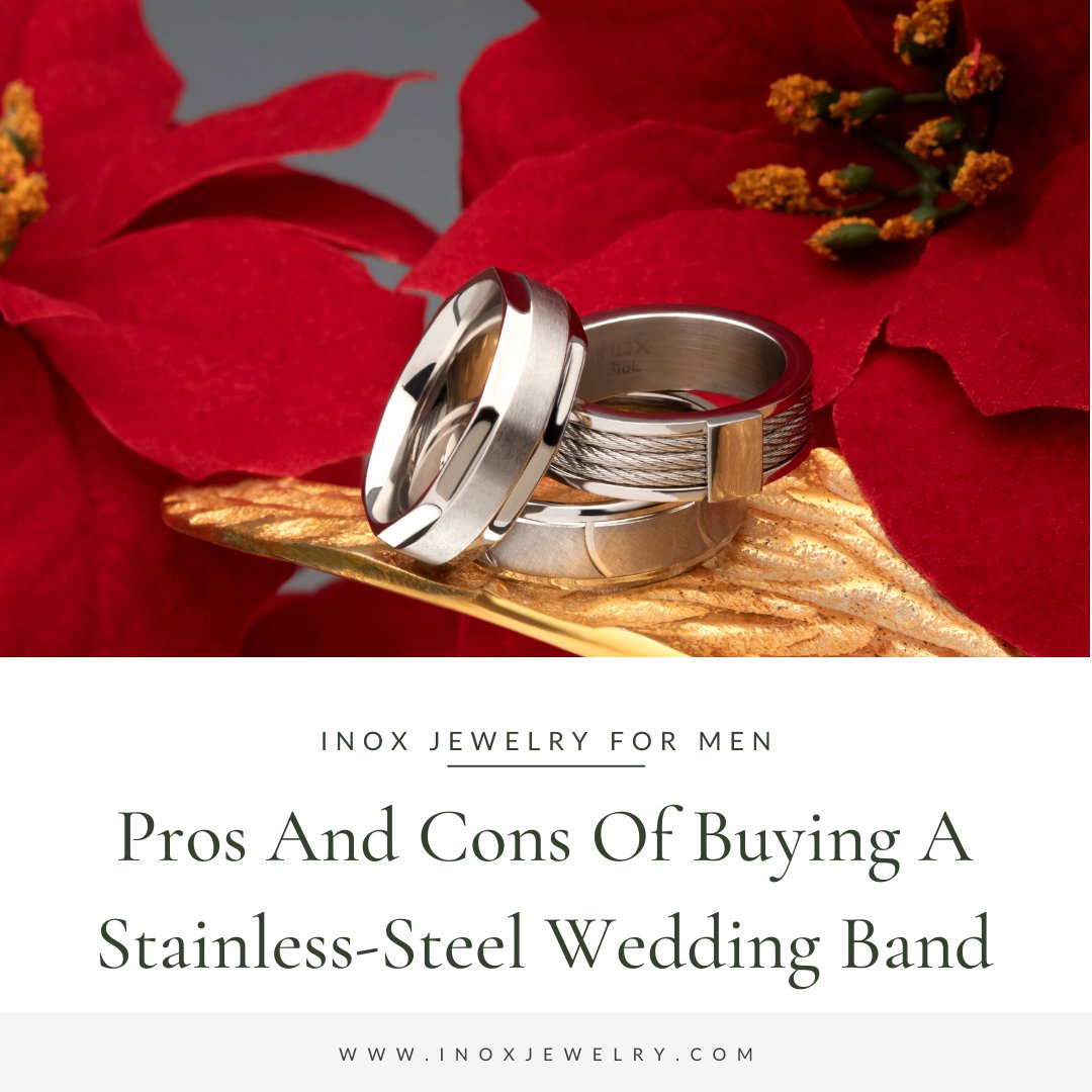Pros and Cons of Buying a Stainless-Steel Wedding Band - INOX Jewelry for Men
