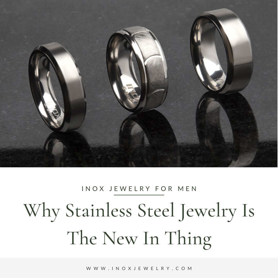 Why Stainless Steel Jewelry is the New in Thing? INOX Jewelry for Men